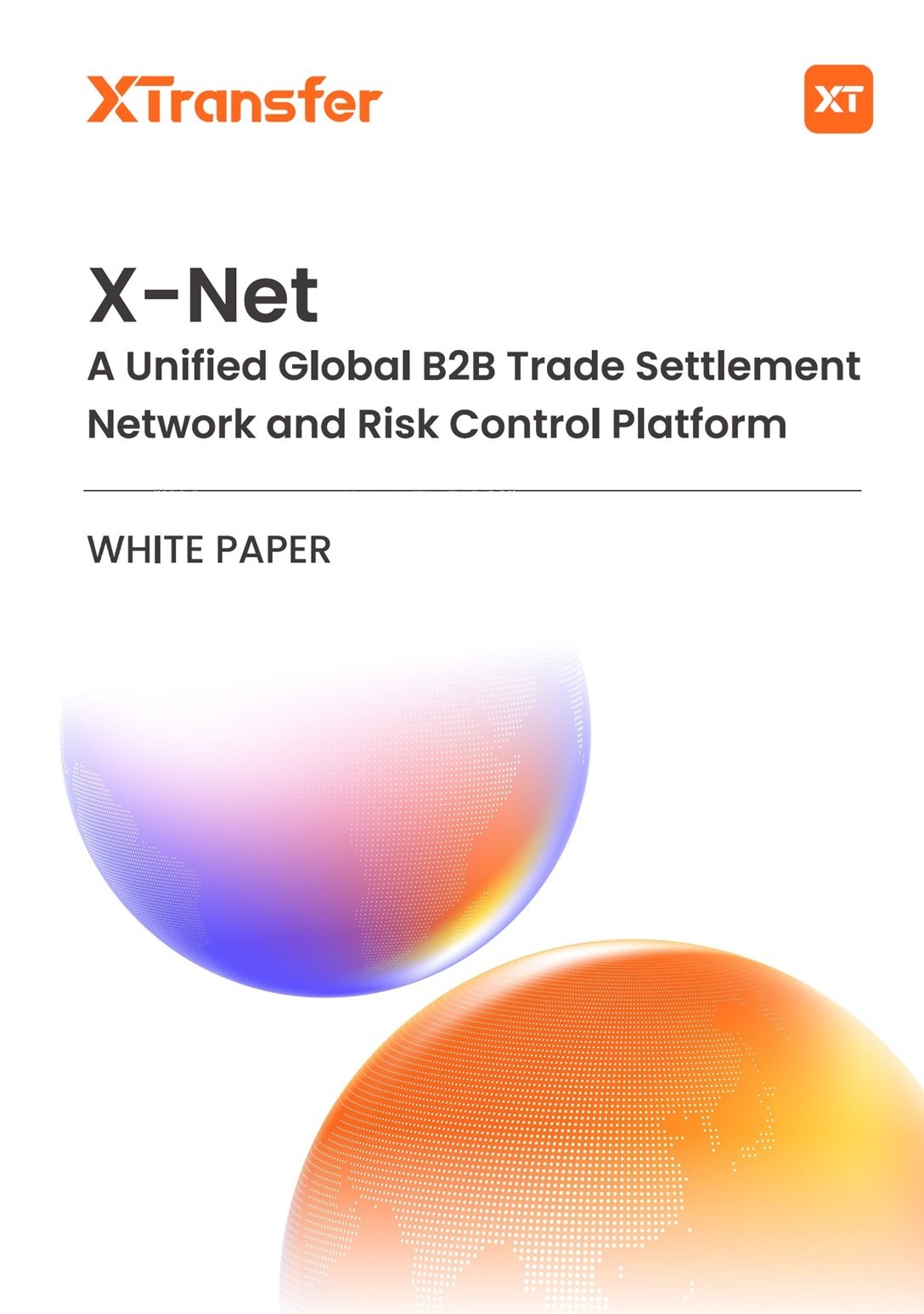 XTransfer Launches Industry-First Whitepaper on Unified Global B2B Trade Settlement and Risk Control Network 1 X-Net, a Unified Global B2B Trade Settlement Network and Risk Control Platform